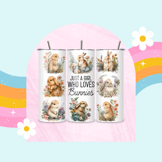 Just a girl who loves bunnies drinks tumbler