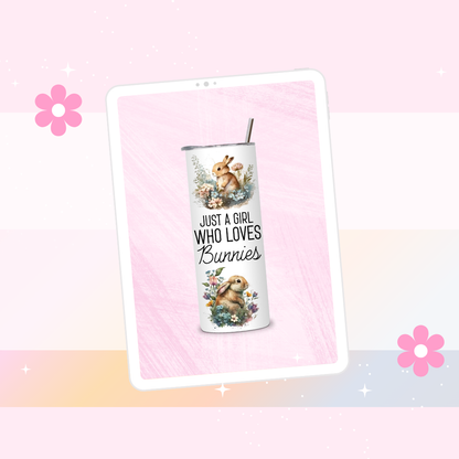 Just a girl who loves bunnies drinks tumbler