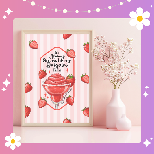 Its always strawberry daiquiri time Art Print