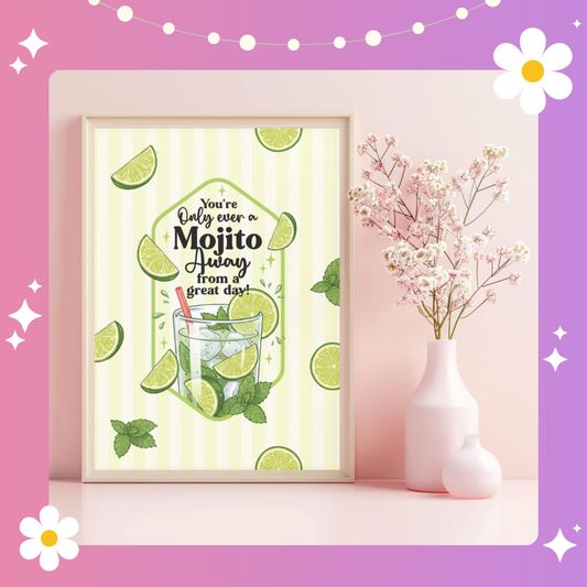 Your only ever one mojito away from a great day Art Print