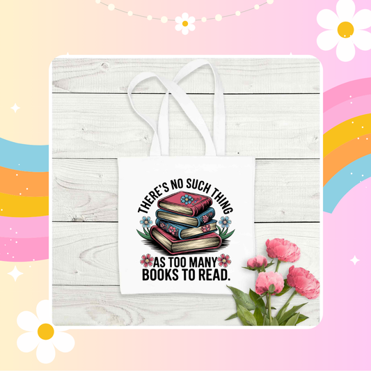 There's no such thing as too many books tote bag