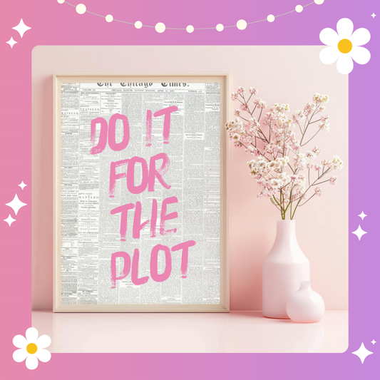 Do it for the plot Art Print