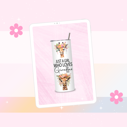 Just a girl who loves Giraffes drinks tumbler