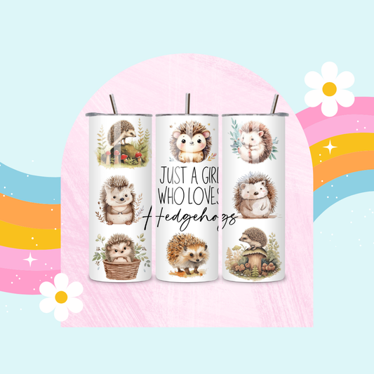 Just a girl who loves hedgehogs drinks tumbler
