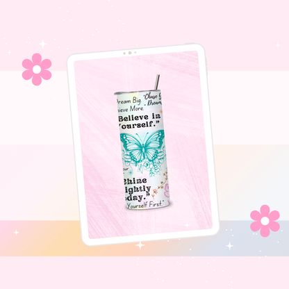Believe in yourself drinks tumbler