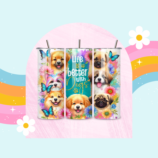 Life is better with dogs drinks tumbler