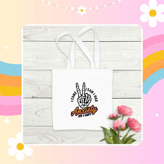 I Came, I saw,I had anxiety and left tote bag